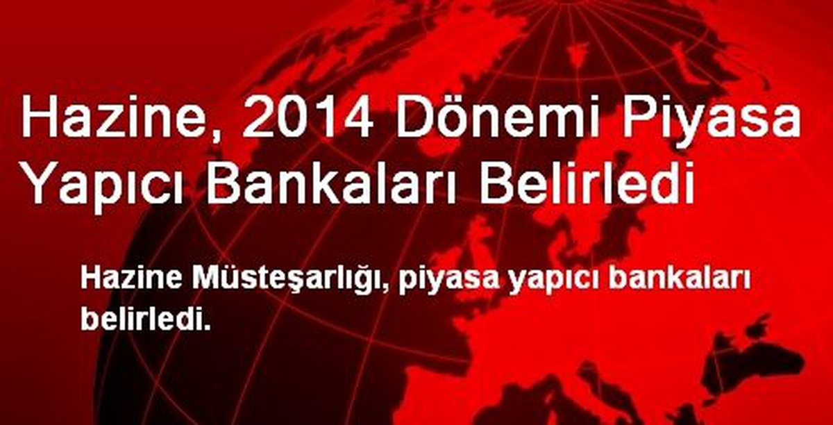 Hazine, 2014 Dönemi Piyasa Yapıcı Bankaları Belirledi