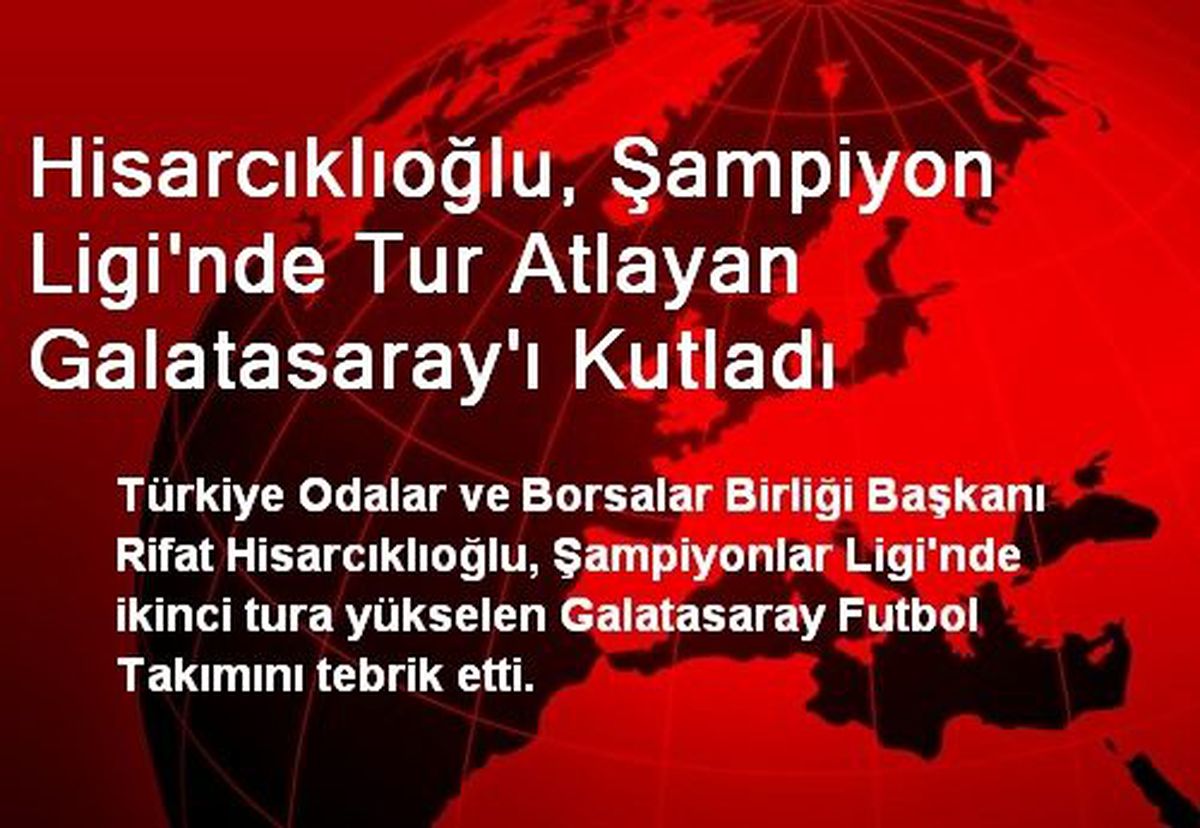 Hisarcıklıoğlu, Şampiyon Ligi\'nde Tur Atlayan Galatasaray\'ı Kutladı