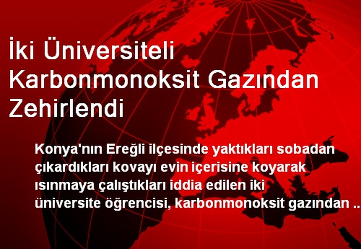 İki Üniversiteli Karbonmonoksit Gazından Zehirlendi