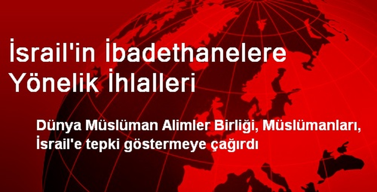İsrail\'in İbadethanelere Yönelik İhlalleri