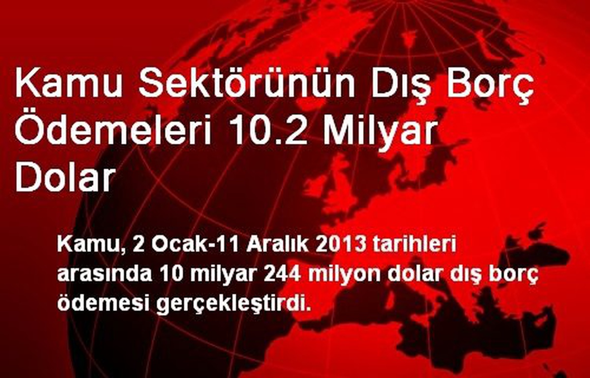 Kamu Sektörünün Dış Borç Ödemeleri 10.2 Milyar Dolar
