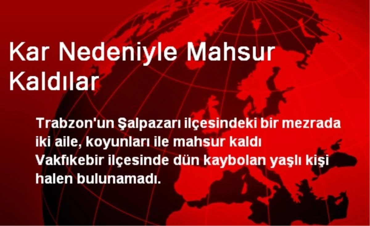 Kar Nedeniyle Mahsur Kaldılar