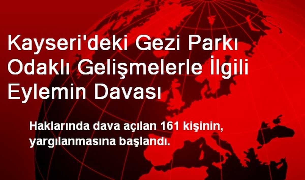 Kayseri\'deki Gezi Parkı Odaklı Gelişmelerle İlgili Eylemin Davası