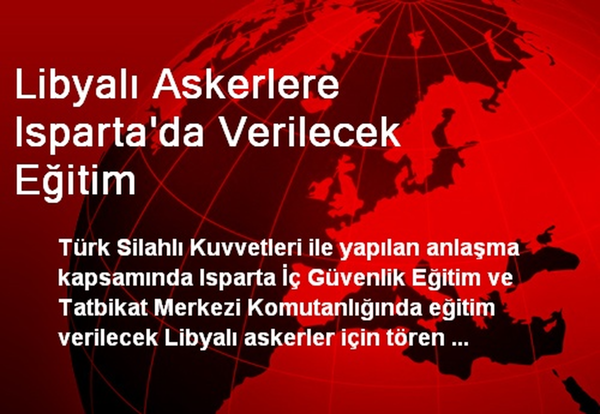 Libyalı Askerlere Isparta\'da Verilecek Eğitim