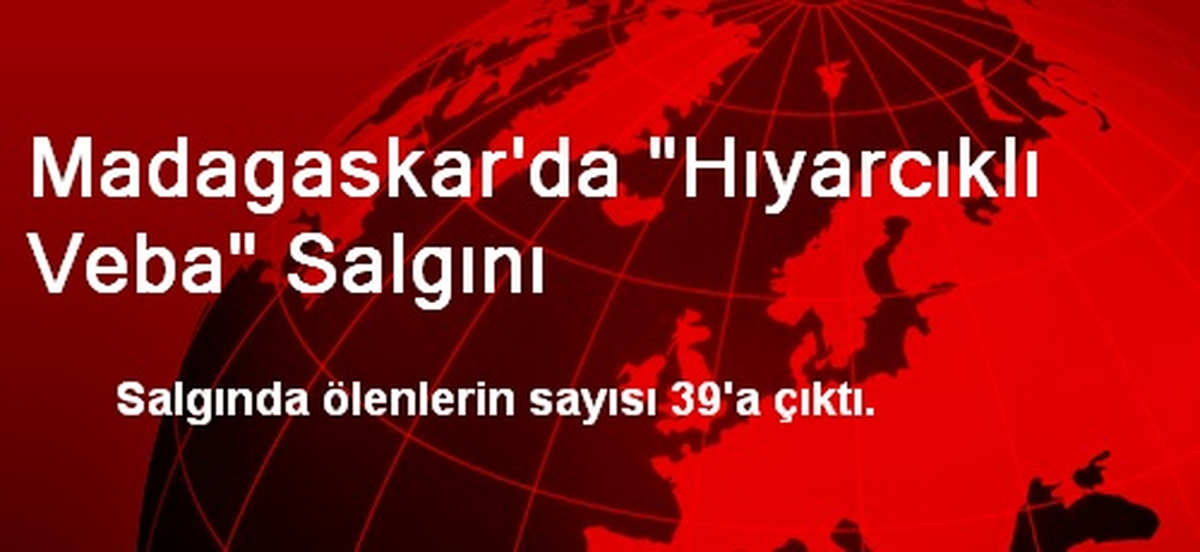 Madagaskar\'da "Hıyarcıklı Veba" Salgını