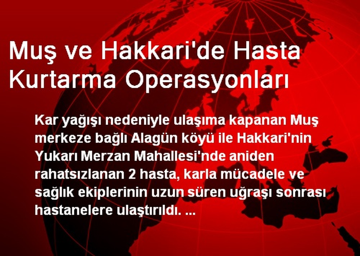 Muş ve Hakkari\'de Hasta Kurtarma Operasyonları