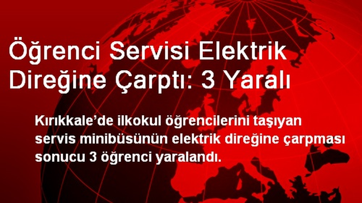 Öğrenci Servisi Elektrik Direğine Çarptı: 3 Yaralı