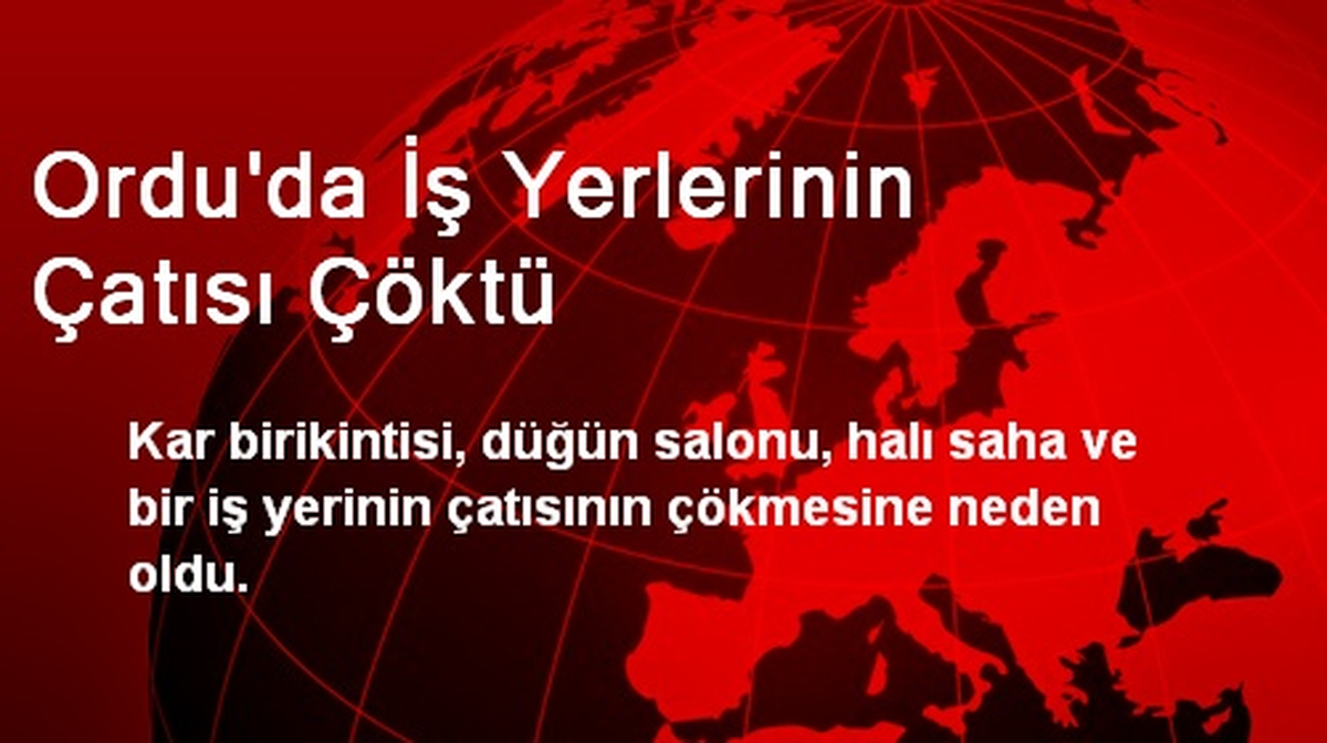 Ordu\'da İş Yerlerinin Çatısı Çöktü