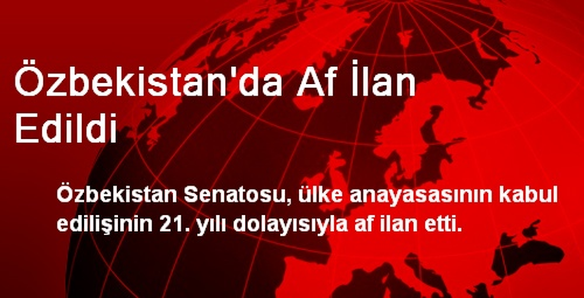 Özbekistan\'da Af İlan Edildi