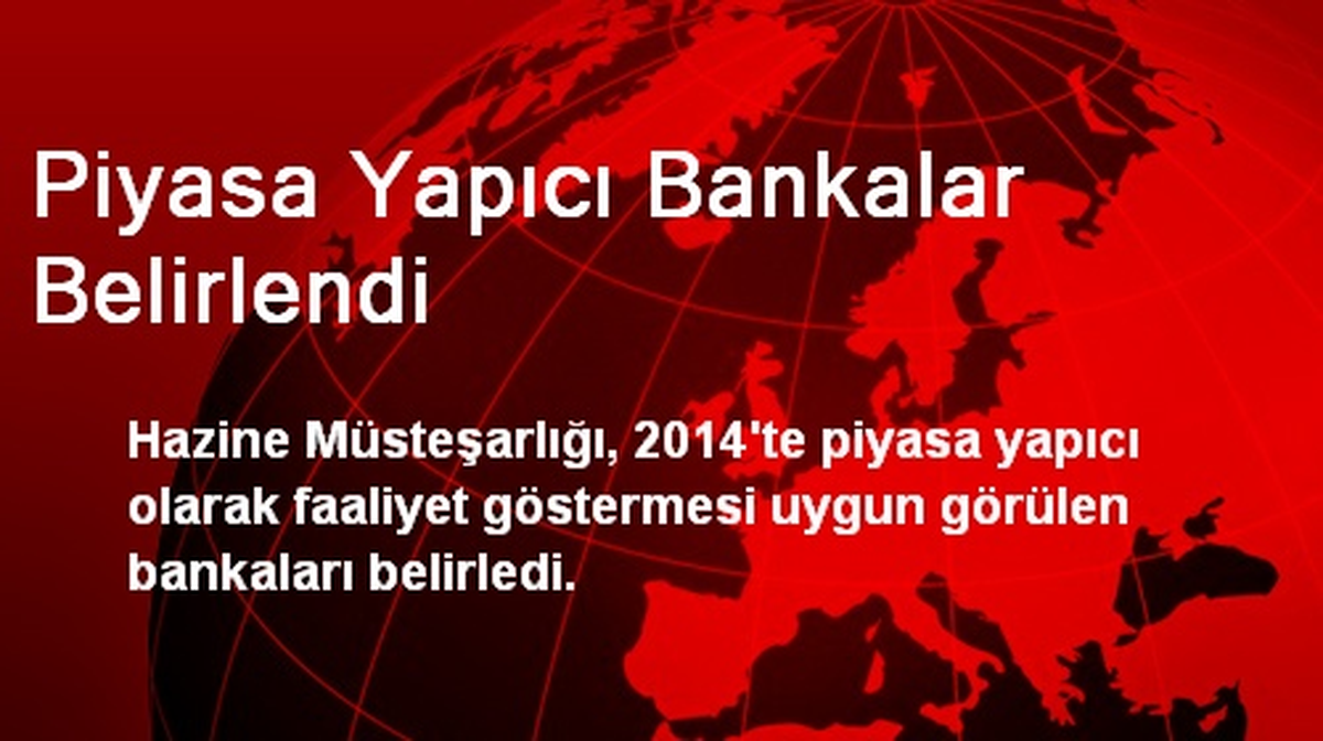 Piyasa Yapıcı Bankalar Belirlendi