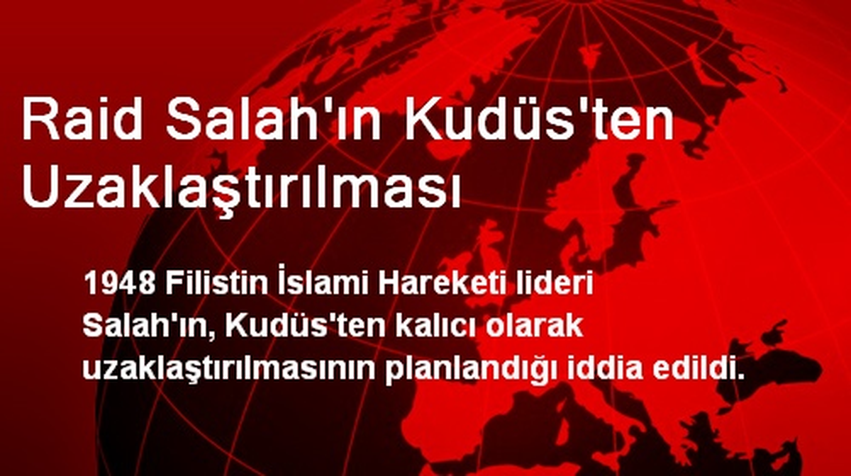 Raid Salah\'ın Kudüs\'ten Uzaklaştırılması