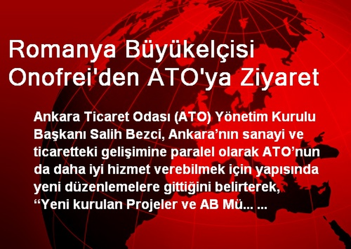 Romanya Büyükelçisi Onofrei\'den ATO\'ya Ziyaret