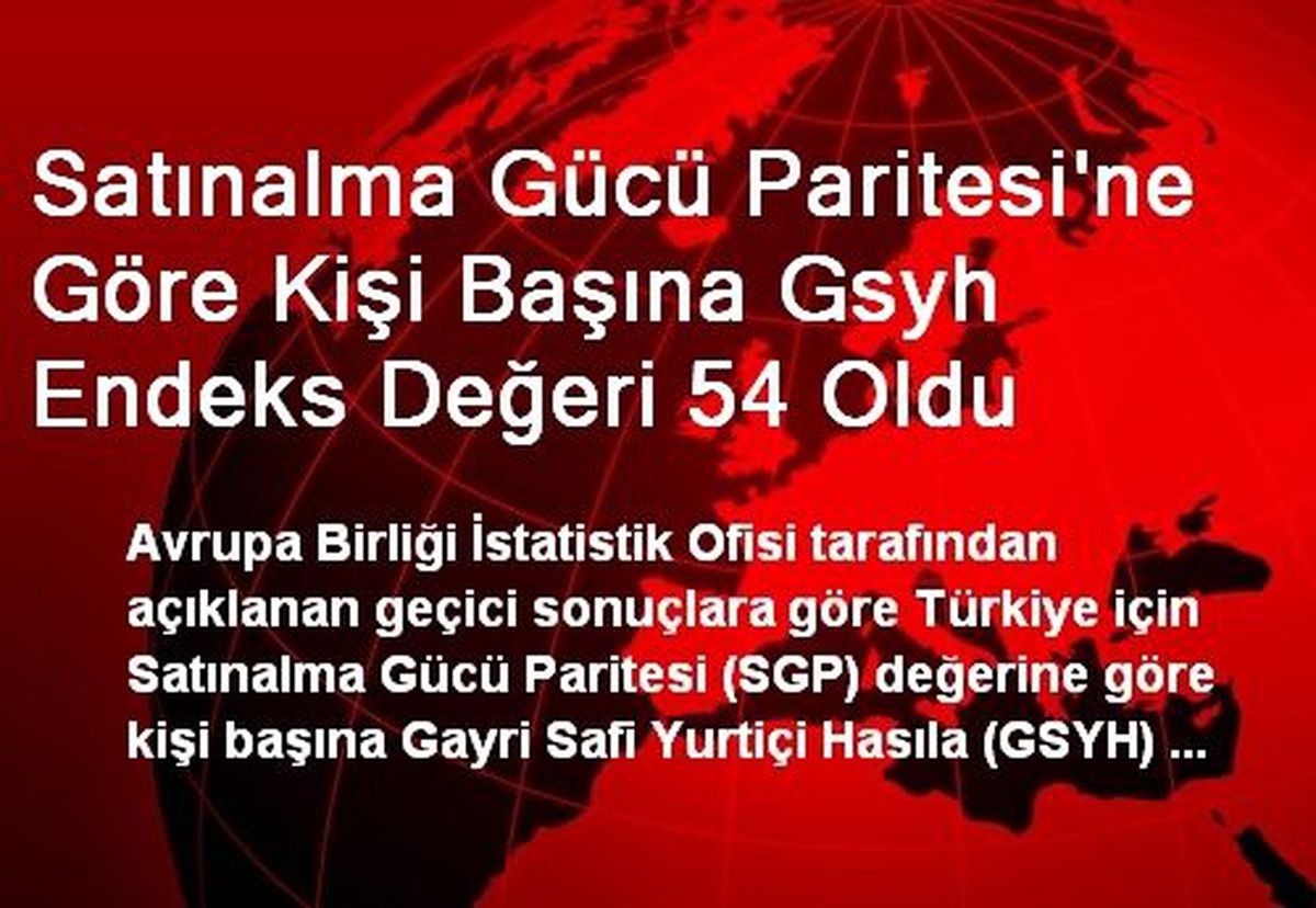 Satınalma Gücü Paritesi\'ne Göre Kişi Başına Gsyh Endeks Değeri 54 Oldu