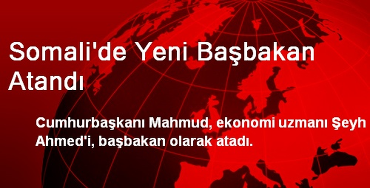 Somali\'nin Yeni Başbakanı Şeyh Ahmed Oldu