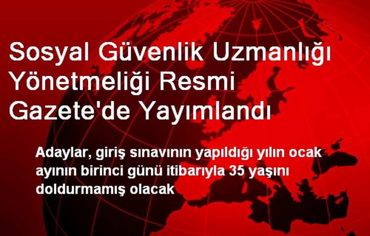 Sosyal Güvenlik Uzmanlığı Yönetmeliği Resmi Gazete\'de Yayımlandı
