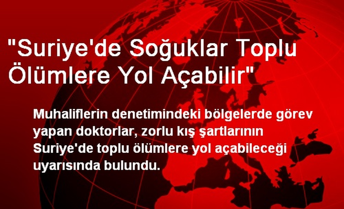 "Suriye\'de Soğuklar Toplu Ölümlere Yol Açabilir"