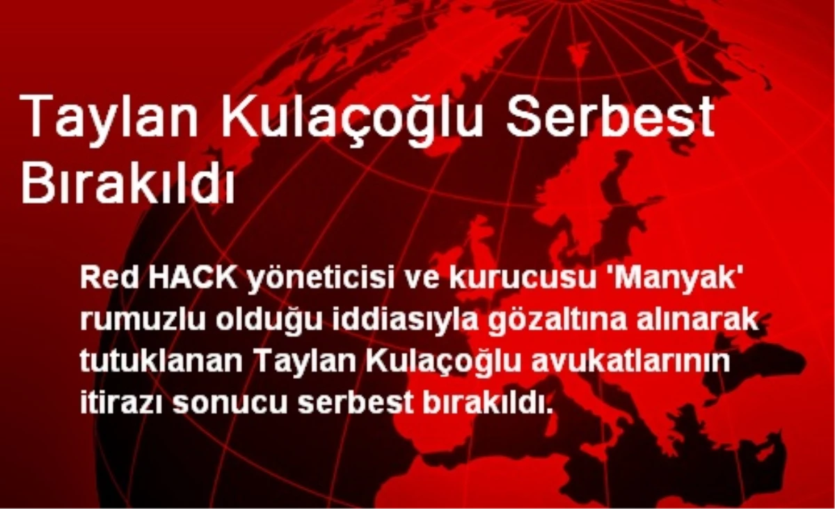 Taylan Kulaçoğlu Serbest Bırakıldı