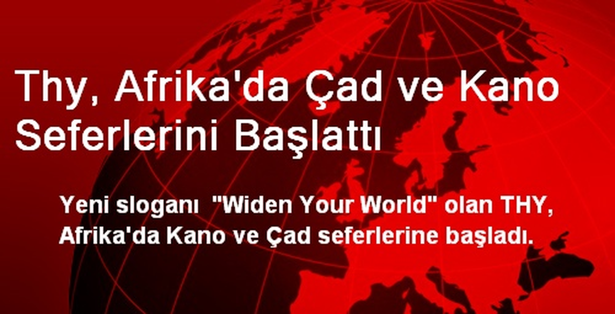Thy, Afrika\'da Çad ve Kano Seferlerini Başlattı