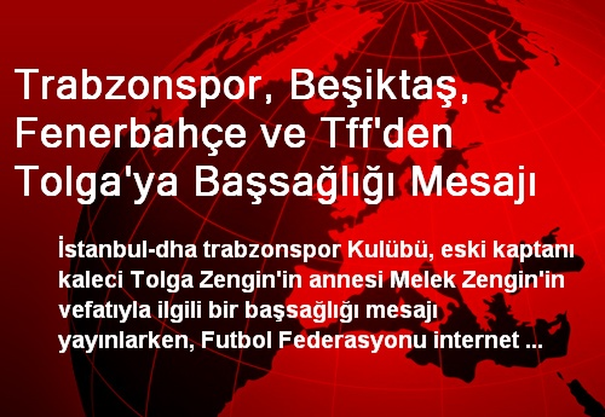 Trabzonspor, Beşiktaş, Fenerbahçe ve Tff\'den Tolga\'ya Başsağlığı Mesajı