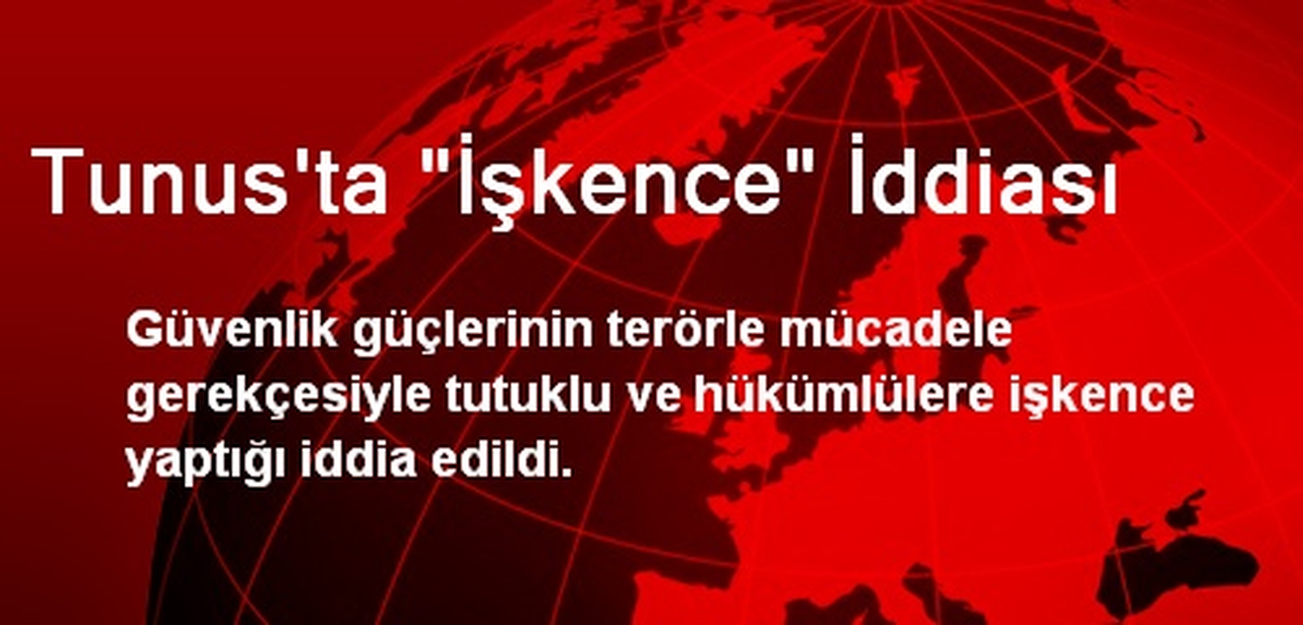 Tunus\'ta "İşkence" İddiası