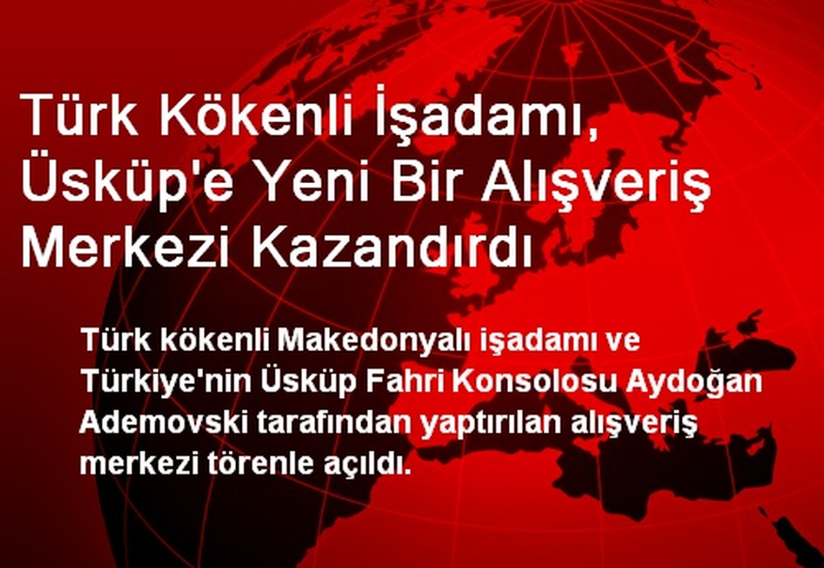 Türk Kökenli İşadamı, Üsküp\'e Yeni Bir Alışveriş Merkezi Kazandırdı