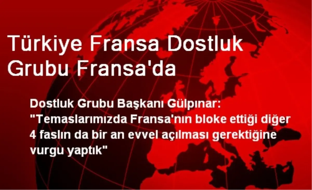 Türkiye Fransa Dostluk Grubu Fransa\'da