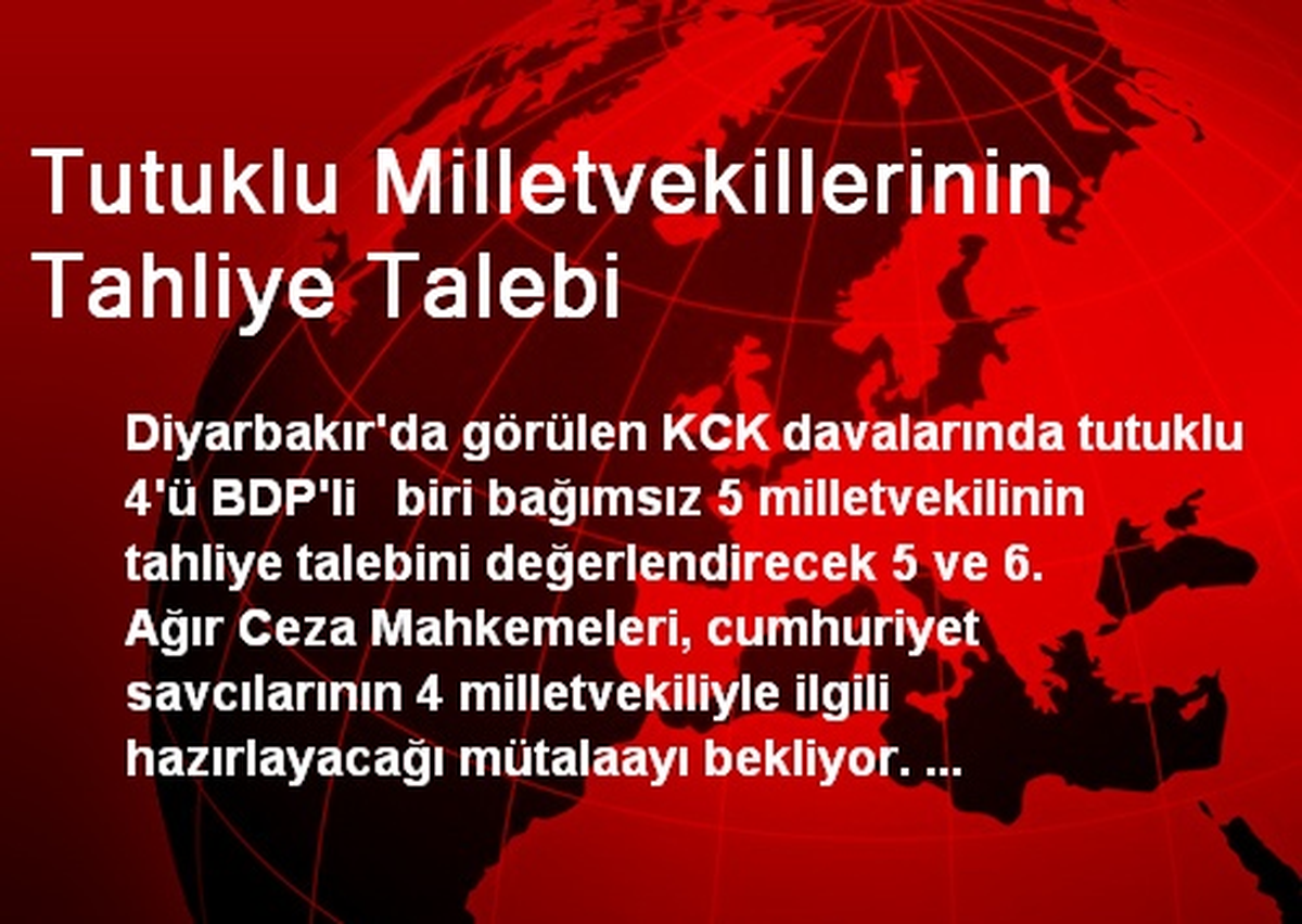 Tutuklu Milletvekillerinin Tahliye Talebi