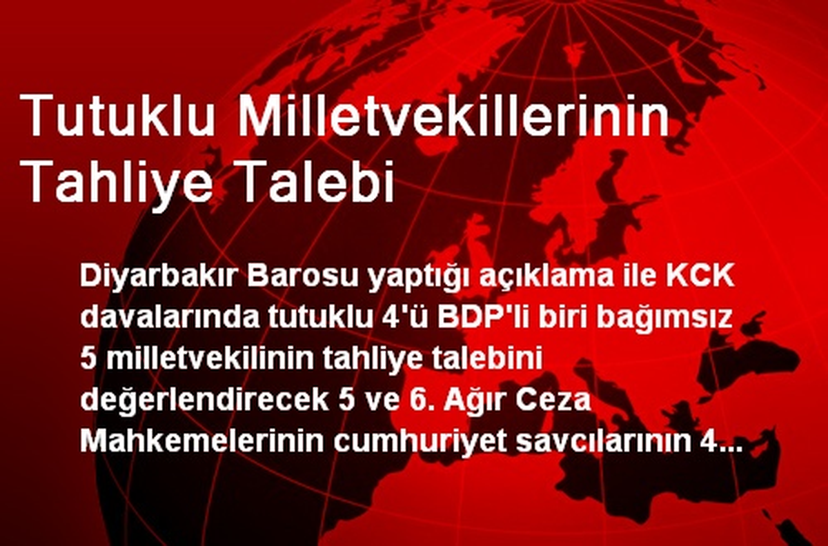 Tutuklu Milletvekillerinin Tahliye Talebi