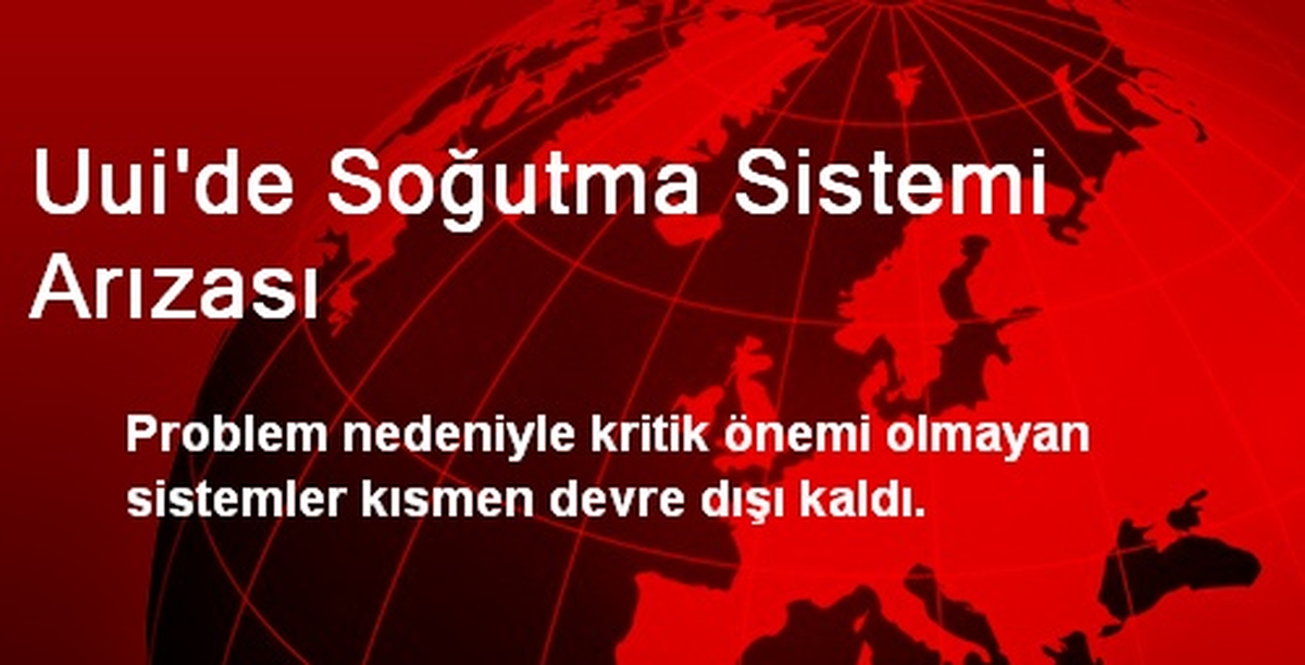 Uui\'de Soğutma Sistemi Arızası