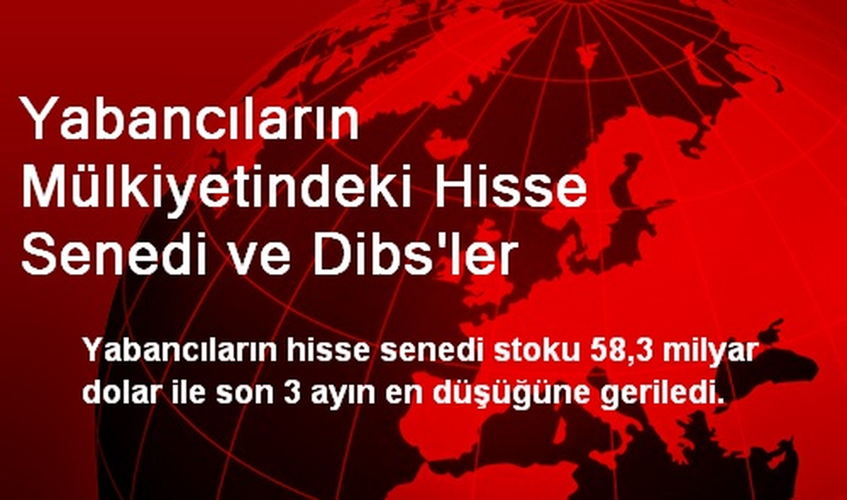 Yabancıların Mülkiyetindeki Hisse Senedi ve Dibs\'ler