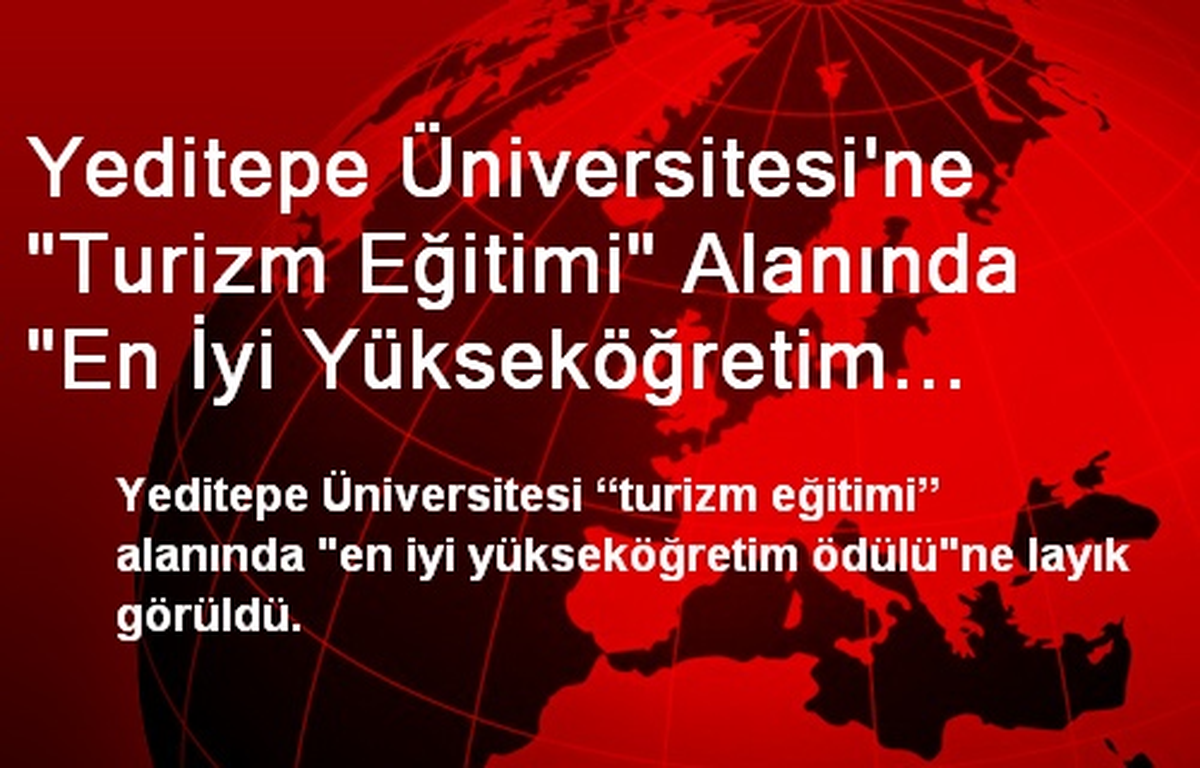 Yeditepe Üniversitesi\'ne "Turizm Eğitimi" Alanında "En İyi Yükseköğretim Ödülü"