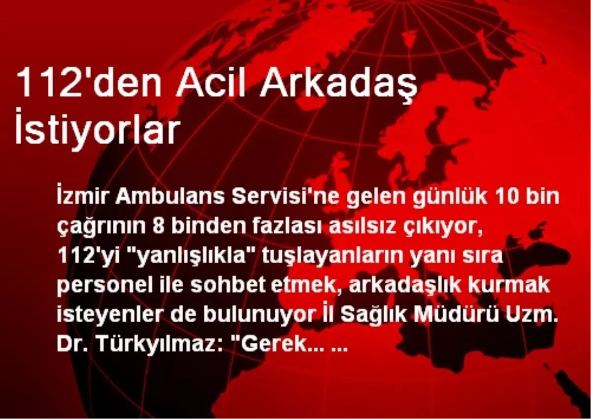 112\'den Acil Arkadaş İstiyorlar