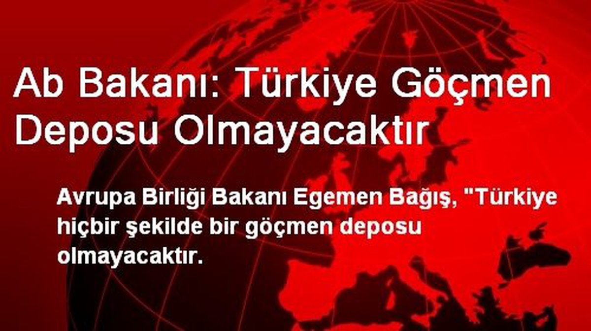 Ab Bakanı: Türkiye Göçmen Deposu Olmayacaktır