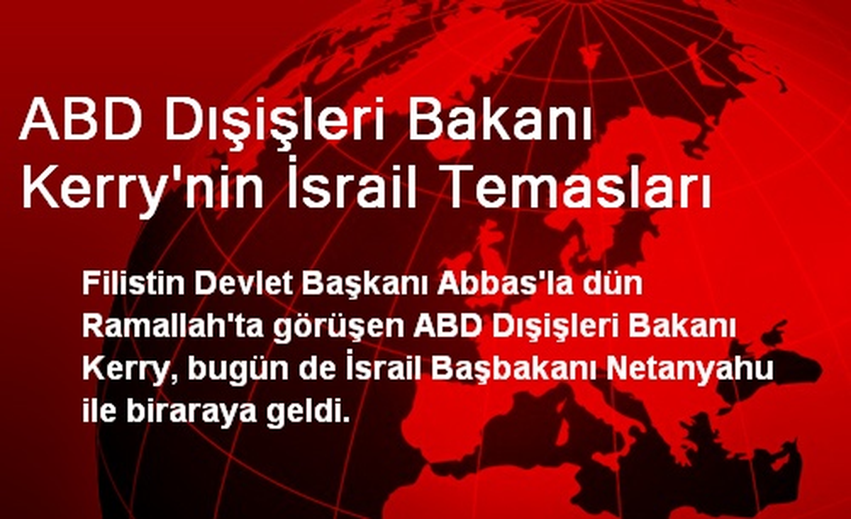 ABD Dışişleri Bakanı Kerry\'nin İsrail Temasları