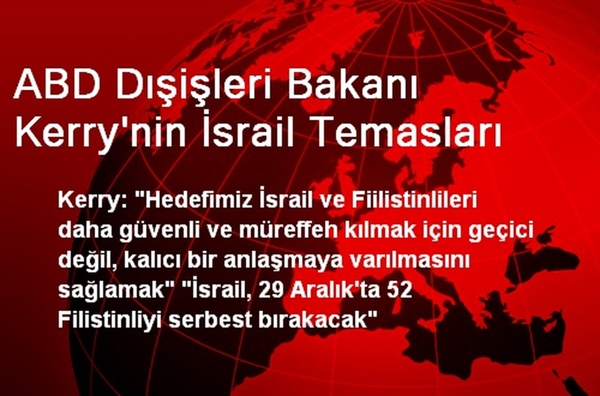 ABD Dışişleri Bakanı Kerry\'nin İsrail Temasları