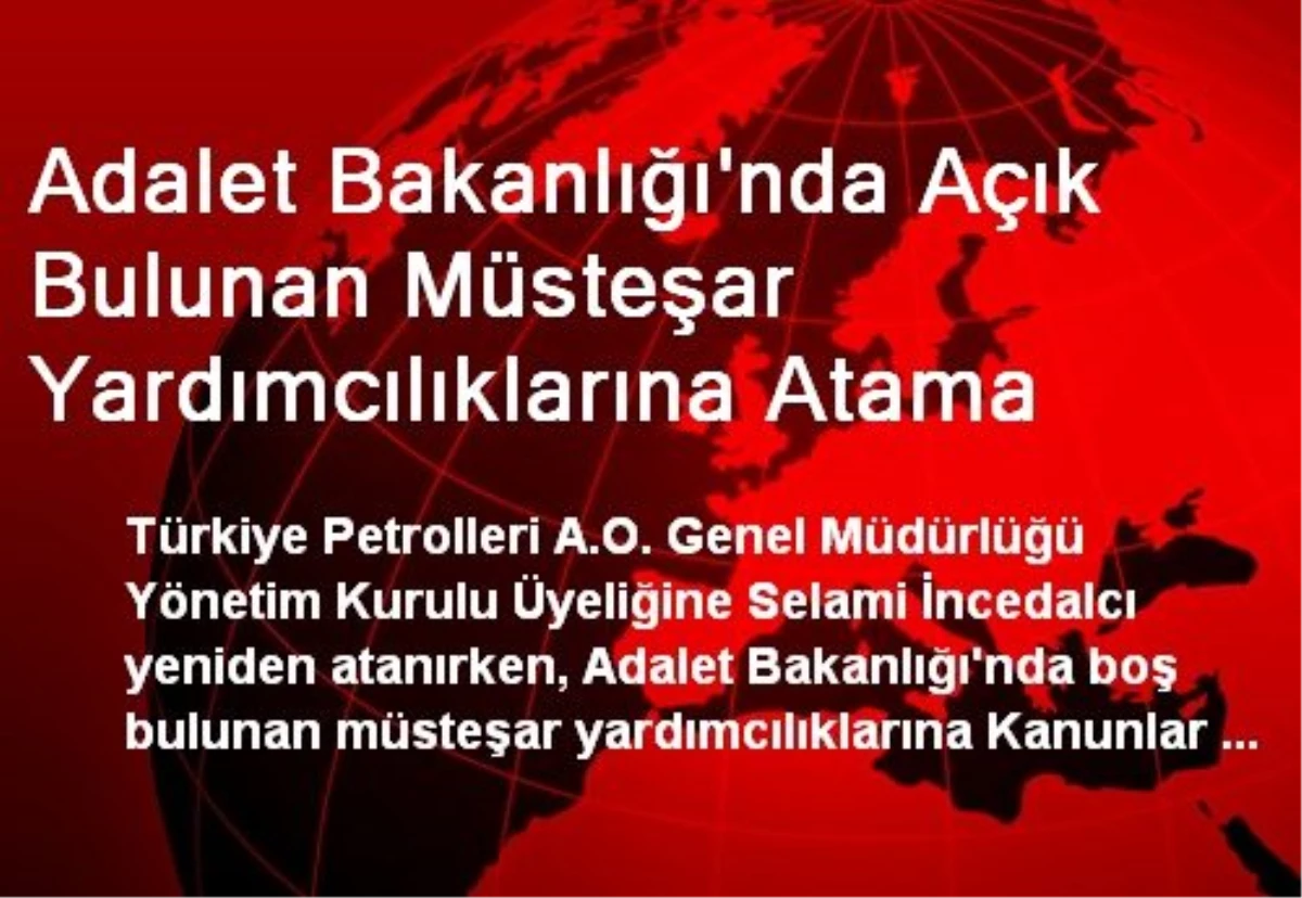 Adalet Bakanlığı\'nda Açık Bulunan Müsteşar Yardımcılıklarına Atama