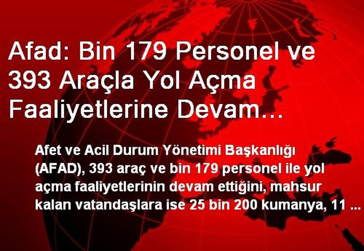 Afad: Bin 179 Personel ve 393 Araçla Yol Açma Faaliyetlerine Devam Ediliyor