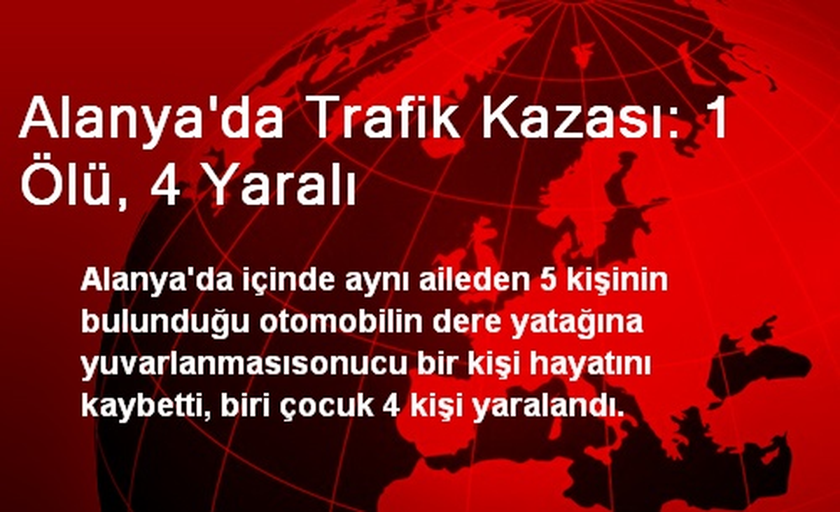 Alanya\'da Trafik Kazası: 1 Ölü, 4 Yaralı
