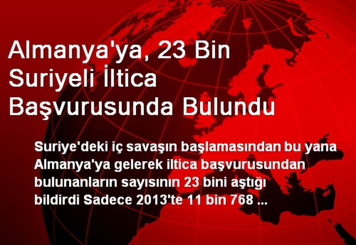 Almanya\'ya, 23 Bin Suriyeli İltica Başvurusunda Bulundu