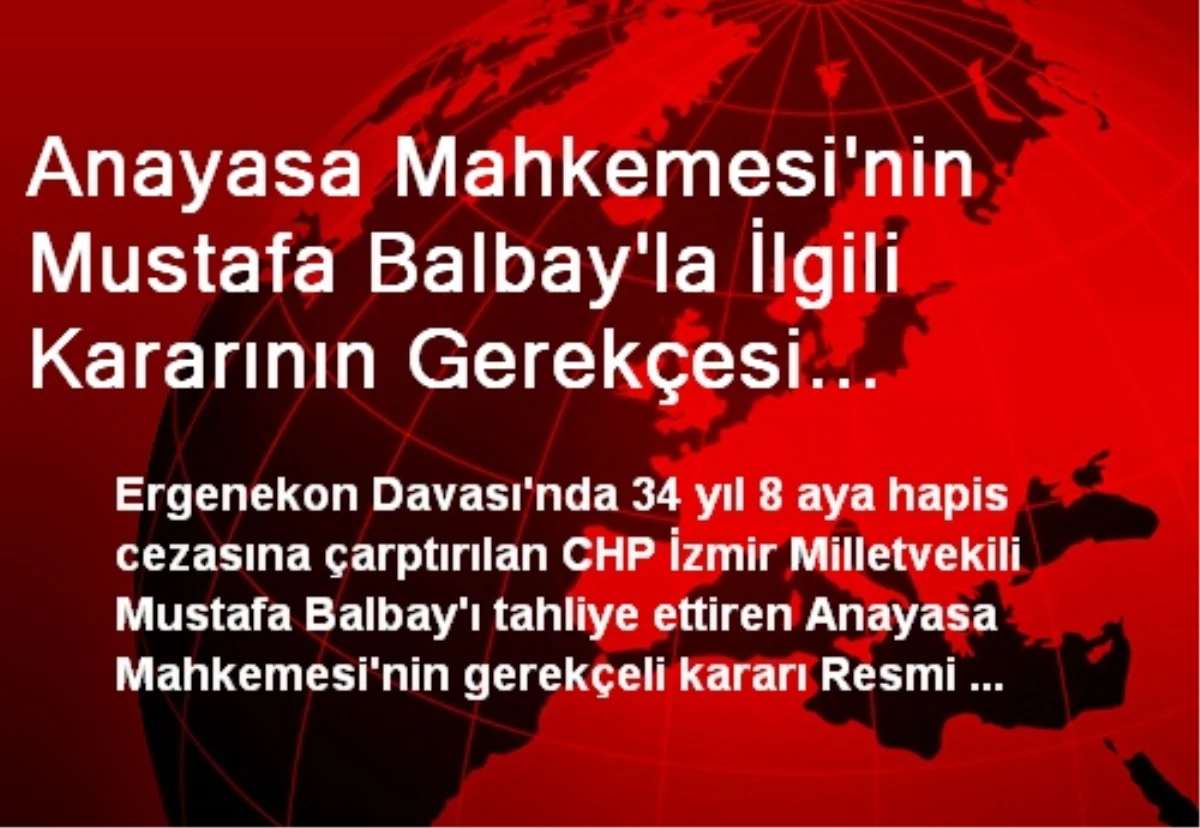 Anayasa Mahkemesi\'nin Mustafa Balbay\'la İlgili Kararının Gerekçesi Açıklandı