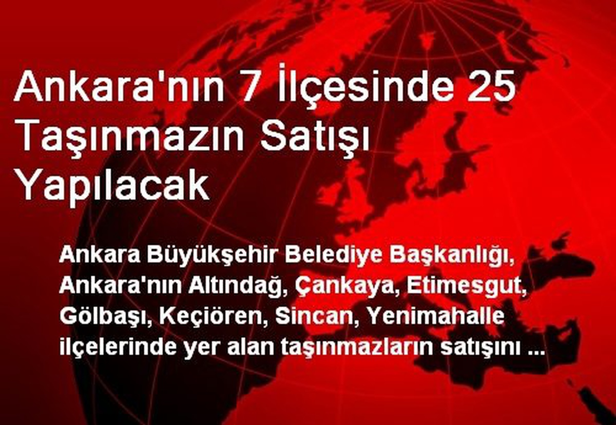 Ankara\'nın 7 İlçesinde 25 Taşınmazın Satışı Yapılacak