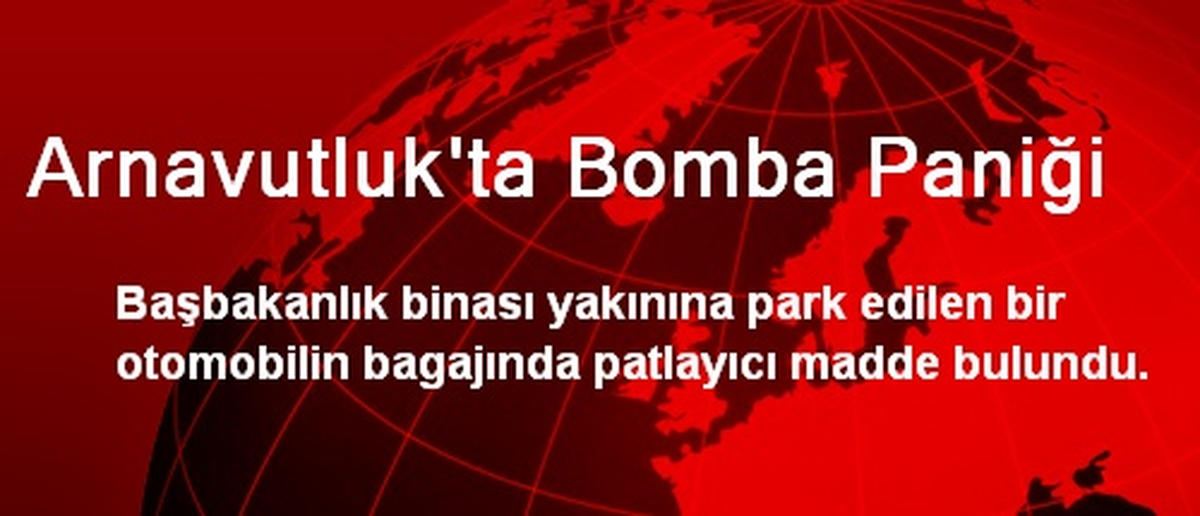 Arnavutluk\'ta Bomba Paniği