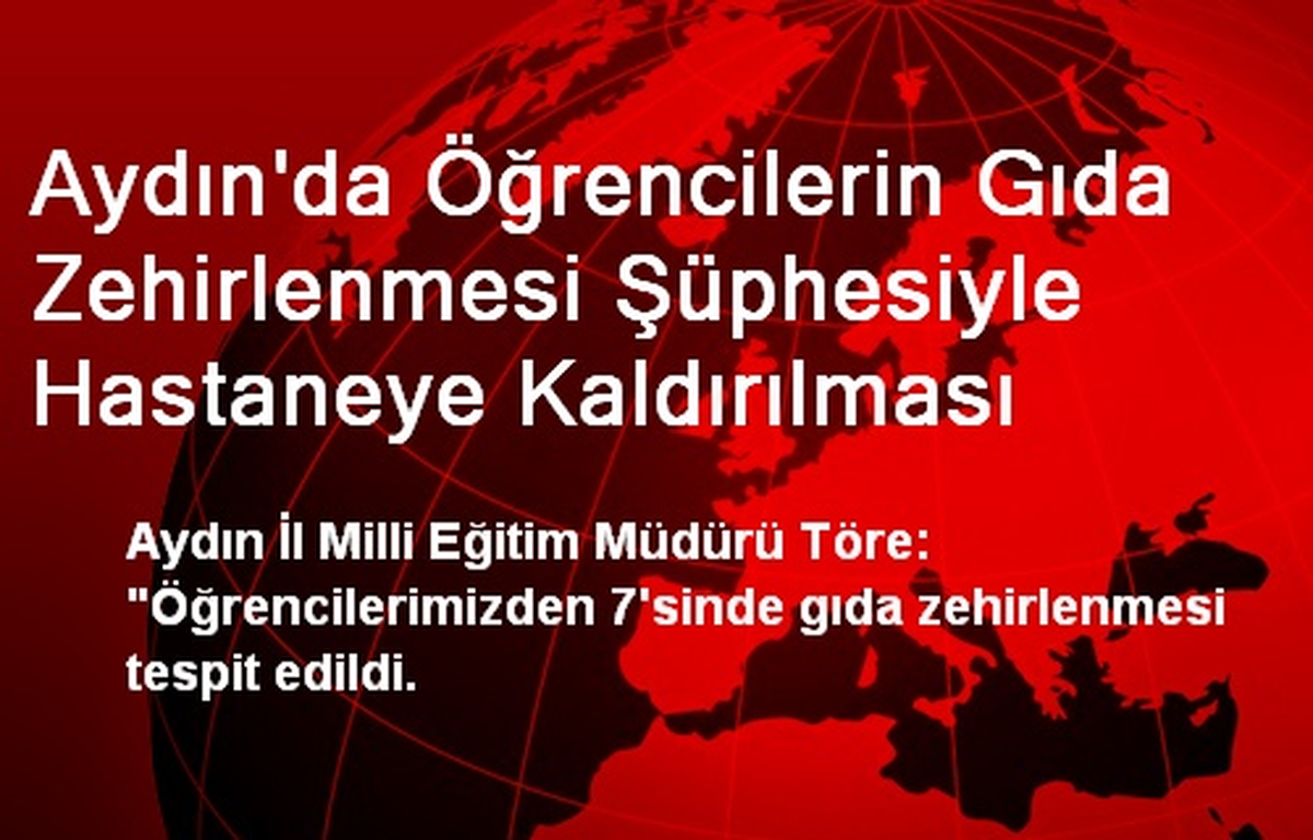 Aydın\'da Öğrencilerin Gıda Zehirlenmesi Şüphesiyle Hastaneye Kaldırılması