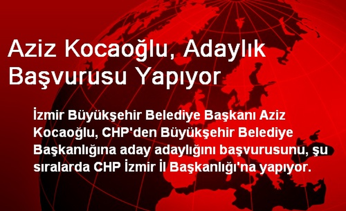 Aziz Kocaoğlu, Adaylık Başvurusu Yapıyor