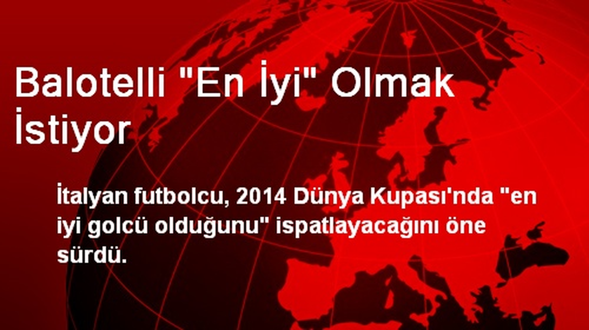 Milanlı Balotelli, En İyi Olmak İstiyor