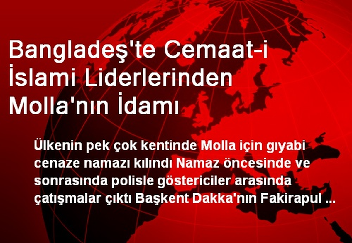 Bangladeş\'te Cemaat-i İslami Liderlerinden Molla\'nın İdamı