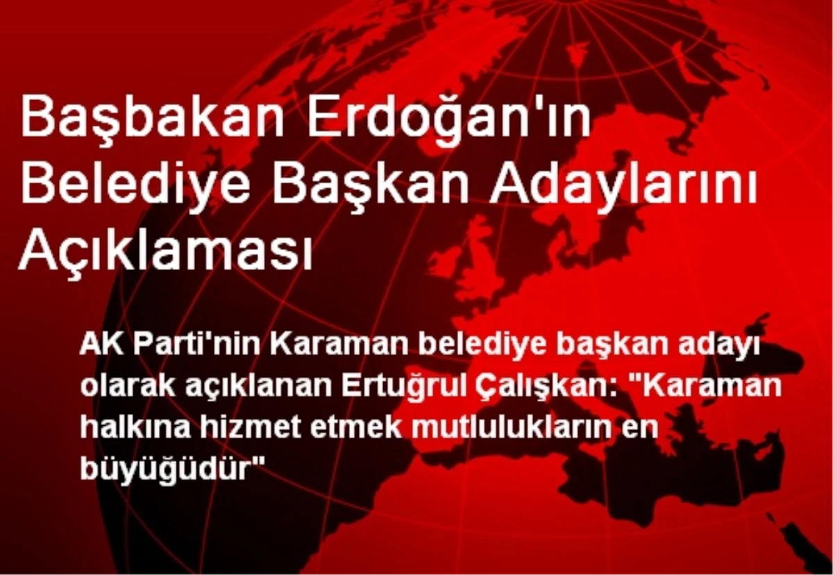 Başbakan Erdoğan\'ın Belediye Başkan Adaylarını Açıklaması