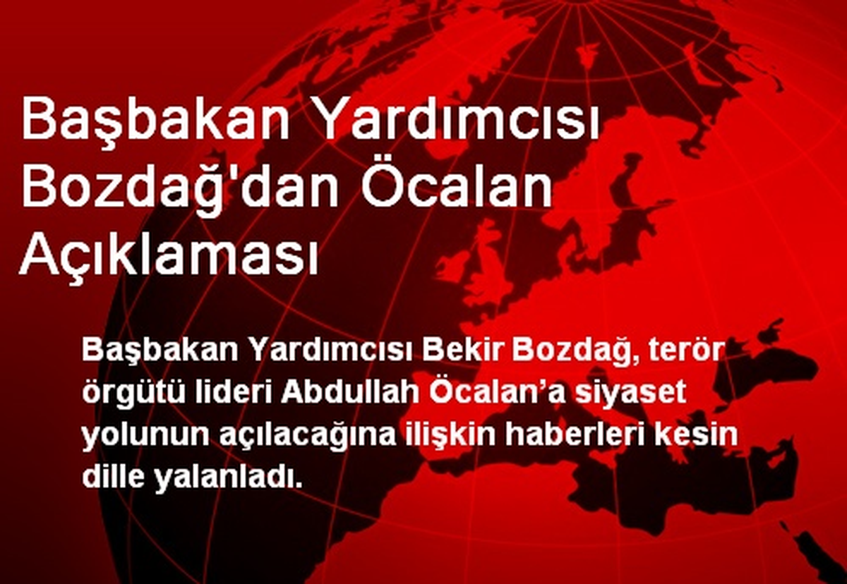 Başbakan Yardımcısı Bozdağ\'dan Öcalan Açıklaması