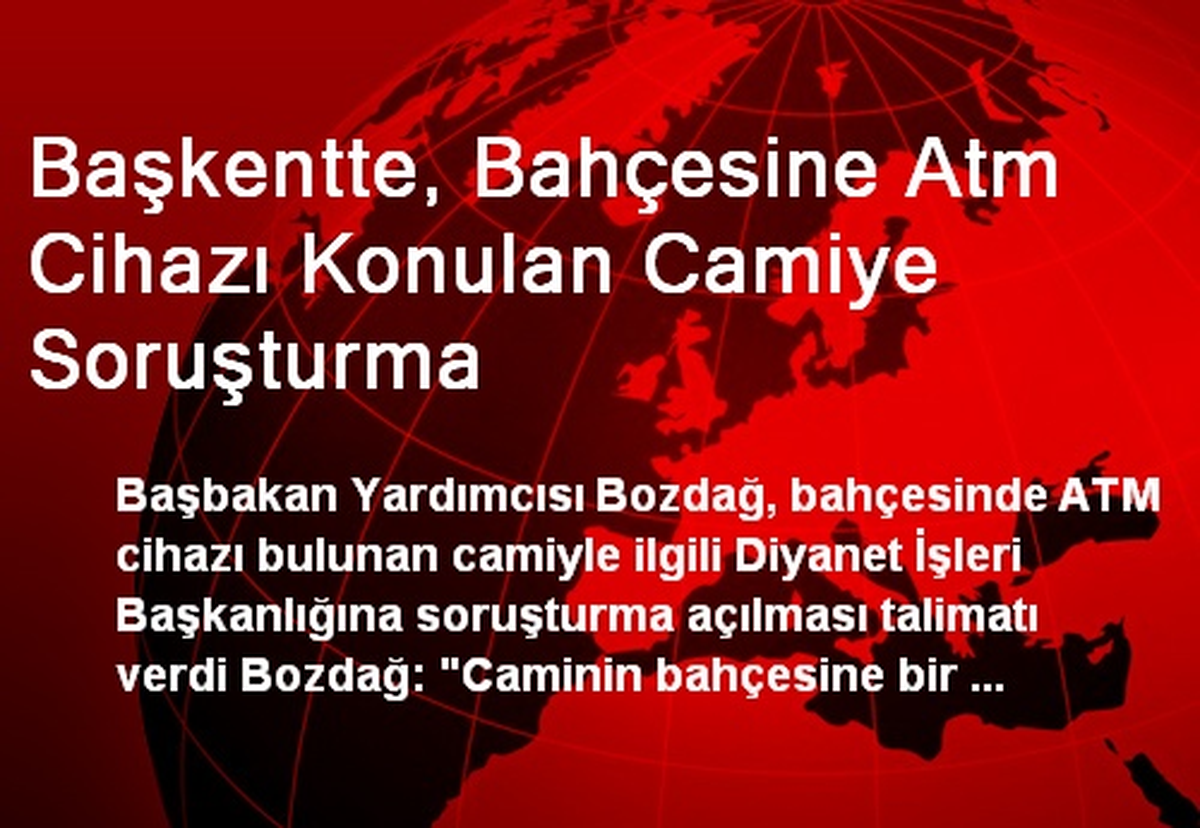 Başkentte, Bahçesine Atm Cihazı Konulan Camiye Soruşturma