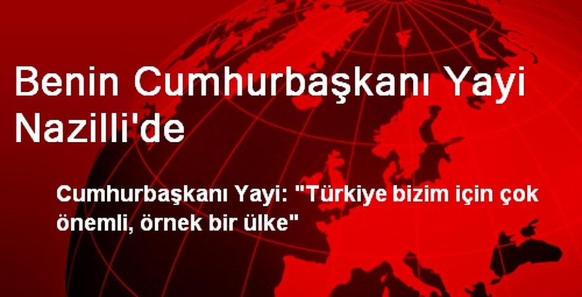 Benin Cumhurbaşkanı Yayi Nazilli\'de